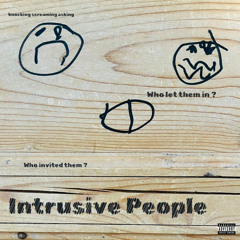 Intrusive People
