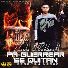 Pa Guerrear Se Quitan