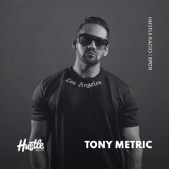 Hustle Radio EP011 Tony Metric