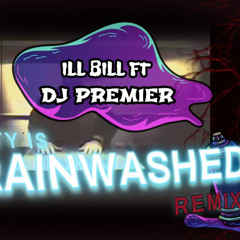 Ill Bill - Society Is Brain Washed ft Dj Premiere (Remix)