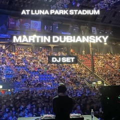 Martin Dubiansky at Luna Park Stadium - DJ Set