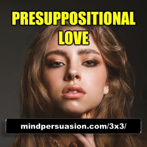 Presuppositional Love