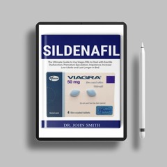 Sildenafil: The Ultimate Guide to Use Viagra Pills to Deal with Erectile Dysfunction, Premature
