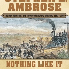 Your F.R.E.E Book Nothing Like It In the World: The Men Who Built the Transcontinental Railroad