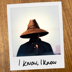 I Know, I Know
