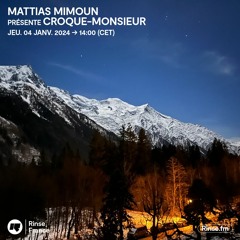 Mattias Mimoun présente CROQUE-MONSIEUR - 04 Janvier 2024
