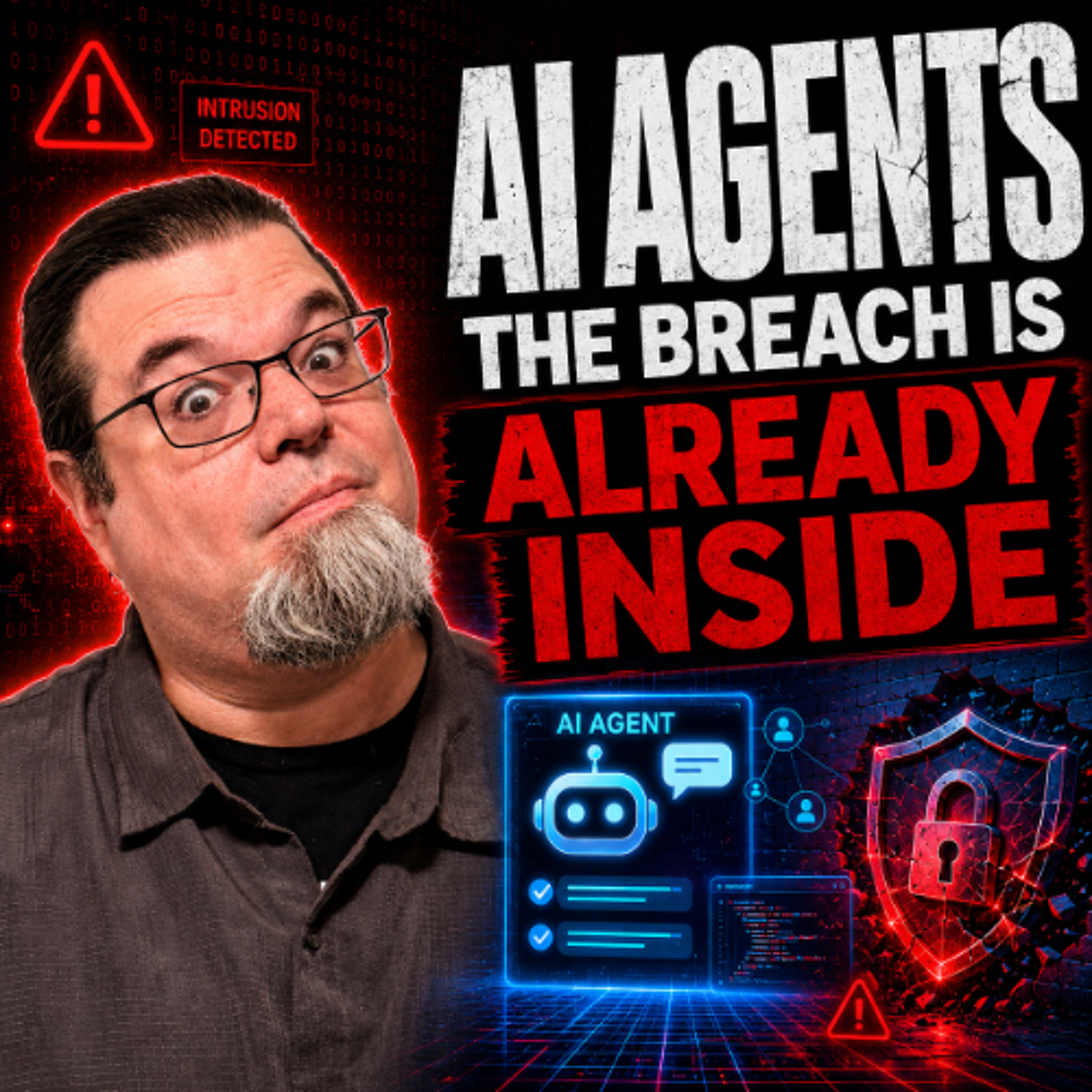 Your AI Agent Is Your Next Threat... episode artwork