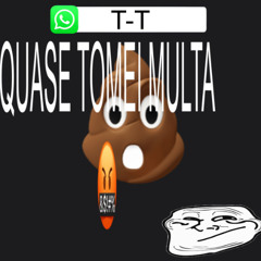WHATSAPP - QUASE TOMEI MULTA