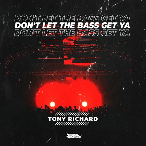 Stream Don't Let The Bass Get Ya (Original Mix) OUT NOW by TONY RICHARD |  Listen online for free on SoundCloud