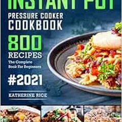 [READ] KINDLE 📤 Instant Pot Pressure Cooker Cookbook: 800 Recipes The Complete Book