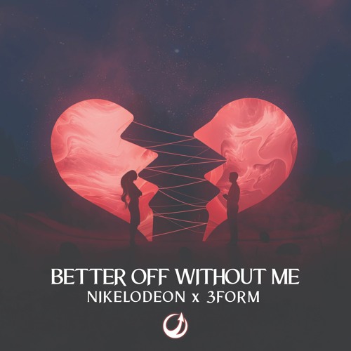 NIKELODEON & 3Form - Better Off Without Me (Original Mix) OUT NOW!