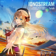 【RESONARK】IONOSTREAM - Tatsh