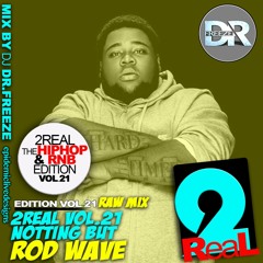 2Real Vol.21 Notting But Rod Wave (Raw Mix)