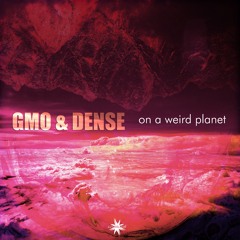 (preview) GMO & Dense - On A Weird Planet