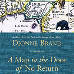 ACCESS EBOOK ☑️ A Map to the Door of No Return: Notes to Belonging by  Dionne Brand E