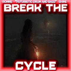 Break The Cycle "Futuristic Drum and bass" Mixtape
