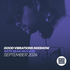 Good Vibrations Mixshow with Sean McCabe - September 2024