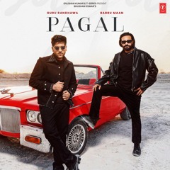 PAGAL Guru Randhawa & Babbu Maan