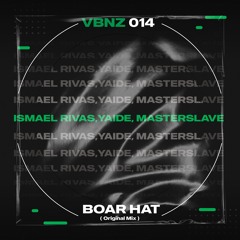 Ismael Rivas,YAIDE, MasterSlave - Boar Hat (Original Mix)
