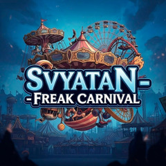SvyataN - Freak Carnival (Фрик карнавал)