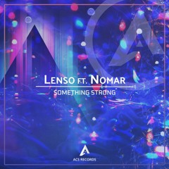 Lenso - Something Strong ft. Nomar