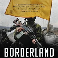 ( ax1 ) Borderland: A Journey Through the History of Ukraine by  Anna Reid ( ipE )