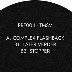 Complex Flashback / Later Verder / Stopper [Bandcamp: July 8th. Streaming: July 25th]
