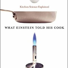 [View] EBOOK 🖋️ What Einstein Told His Cook: Kitchen Science Explained by  Robert L.