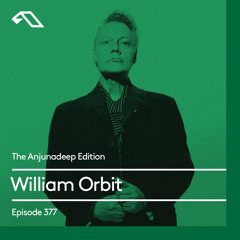 The Anjunadeep Edition 377 with William Orbit