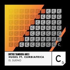 HUGEL & Cumbiafrica - El Sueno (Intro Tambora Mix)