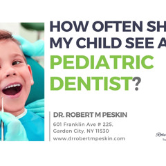 How often should my child see a Pediatric Dentist?