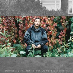 Damselfly (Ft. Black Ozwald & Rosie P)