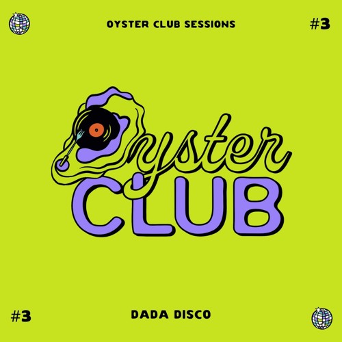 "The Oyster Club Sessions" Episode #3 - Dada Disco
