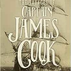 ( pBa ) The Voyages of Captain James Cook: The Illustrated Accounts of Three Epic Voyages by Nichola