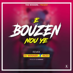 E Bouzen Nou Ye - Dj Winner Lageee X Rezo
