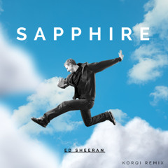 Ed Sheeran - Sapphire (Korqi remix)