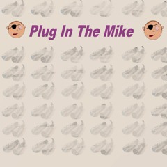 Plug In The Mike
