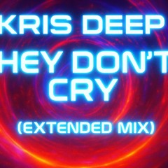 Kris Deep - Hey! Don’t Cry (Extended Mix) FREE DOWNLOAD