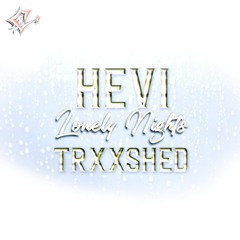 🎵 Hevi & Trxxshed - Lonely Nights