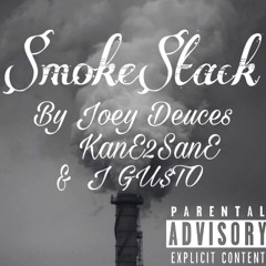 $moke$tack By joey Deuces,KanE2SanE & J GU$TO