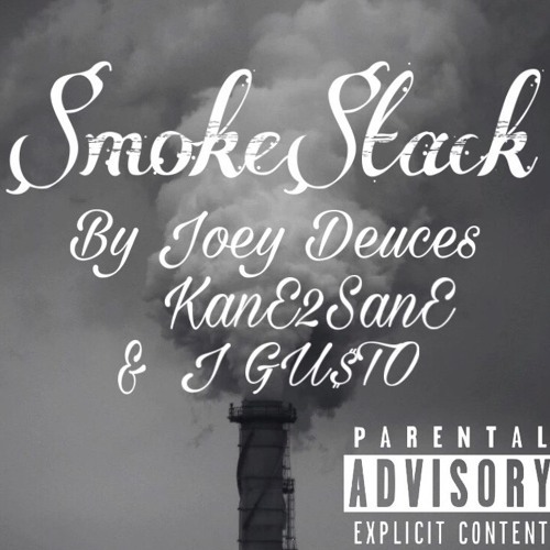 $moke$tack By joey Deuces,KanE2SanE & J GU$TO