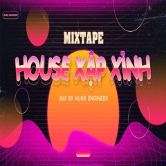 MIXTAPE - HOUSE XẬP XÌNH - HUNG ENGINEER | NHẠC DEEP HOUSE REMIX 2024 HAY NHẤT