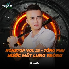 NONSTOP - VOL.21 - TỒNG PHU - NƯỚC MẮT LƯNG TRÒNG  - NOODLE MIX ( CÔNG NOODLE ) WAV.