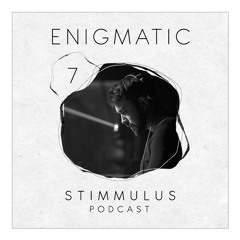 STIMMULUS Podcast 07 - Enigmatic