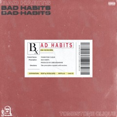 (TOMBSTONE CLIQUE) BAD HABITS (PROD.GRIESGRAMMAR)