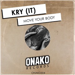 Kry (IT) - Move Your Body (Radio Edit) [ONAKO304]