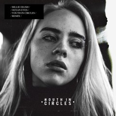 Billie Eilish - Ocean Eyes (Youth In Circles Remix)
