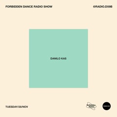 RADIO.D59B / FORBIDDEN DANCE w/ DANILO KAS