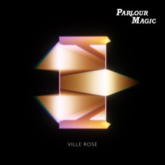 Parlour Magic - Ville Rose