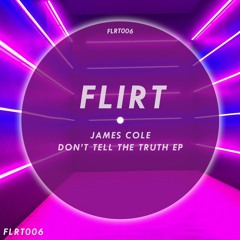 Premiere: James Cole - Dont Tell The Truth (Flirt)
